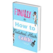 Load image into Gallery viewer, Finally !!! A How to Natural Hair Guide