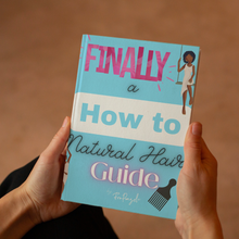 Load image into Gallery viewer, Finally !!! A How to Natural Hair Guide
