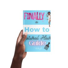 Load image into Gallery viewer, Finally !!! A How to Natural Hair Guide
