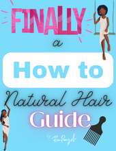 Load image into Gallery viewer, Finally !!! A How to Natural Hair Guide
